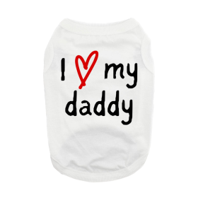I Love My Daddy Dog Shirt (Color: White, Size: X-Small)